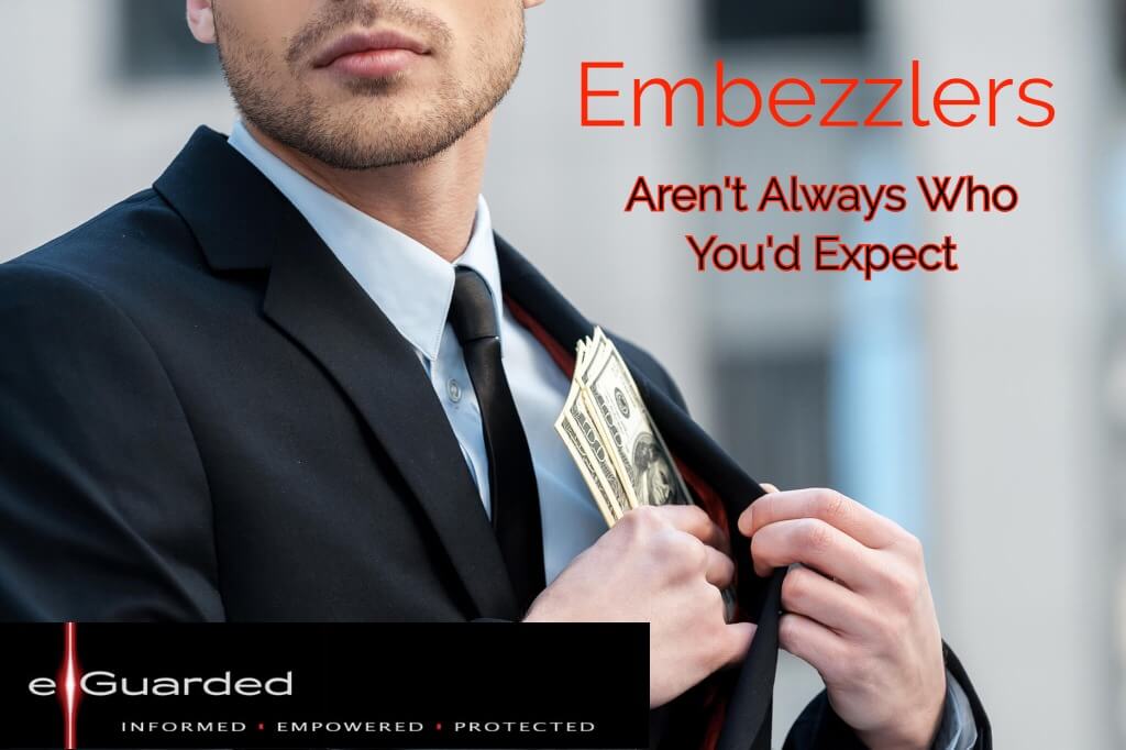 Embezzlers, Aren’t Always Who You’d Expect